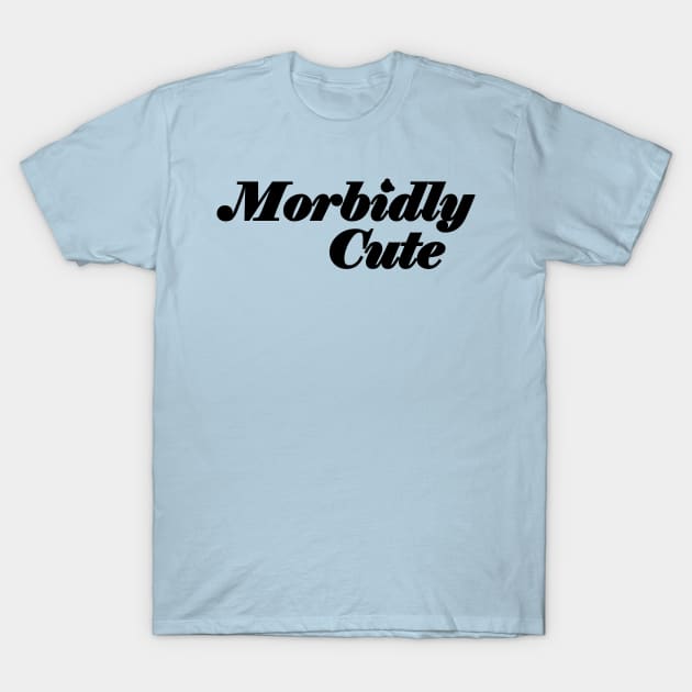 Morbidly Cute T-Shirt by Designs By Alexander E Donenko